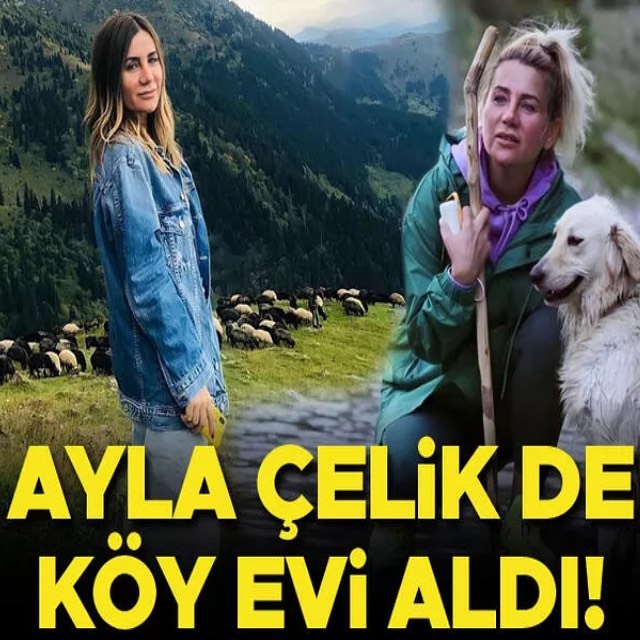 ayla celik koy evi aldi